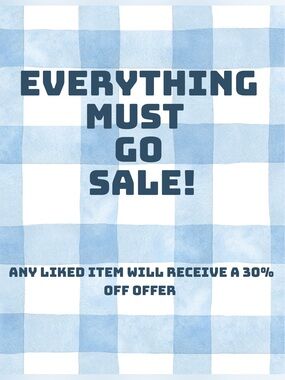 EVERYTHING MUST GO SALE!!